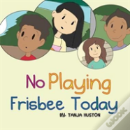 No Playing Frisbee Today