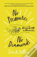 No Pressure, No Diamonds