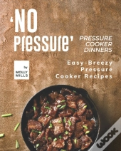 'No Pressure' Pressure Cooker Dinners