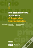No Princípio Era a Palavra - O Lugar das Humanidades