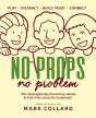 No Props No Problem: 150+ Outrageously F - Preview