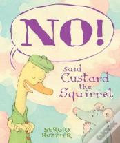 No! Said Custard The Squirrel