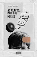 No Sé Pero...Creo Que Moriré