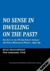 No Sense Dwelling In The Past
