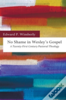 No Shame In Wesley'S Gospel