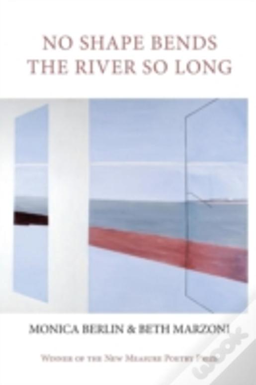 No Shape Bends The River So Long