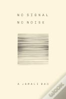 No Signal No Noise