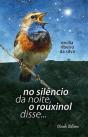 No Silêncio da Noite, o Rouxinol Disse... - Preview