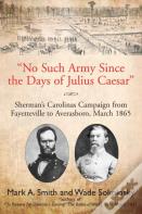 "No Such Army Since The Days Of Julius Caesar"