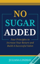 No Sugar Added: Four Principles To Incre