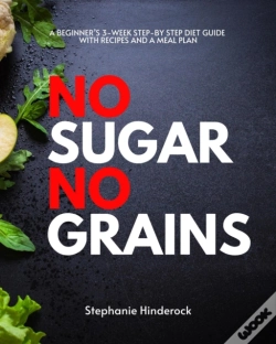 Capa do artigo No Sugar No Grains : A Beginner'S 3-Week Step-By Step Diet Guide With Recipes And A Meal Plan