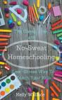 No-Sweat Homeschooling - Preview