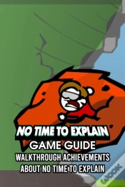 Capa do artigo No Time To Explain Game Guide