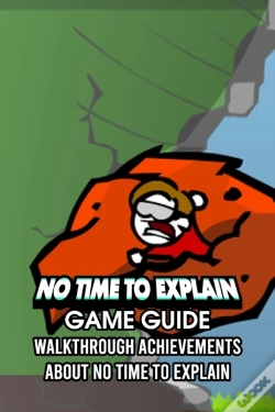 Capa do artigo No Time To Explain Game Guide