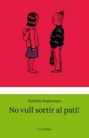 No Vull Sortir Al Pati!