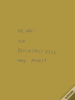 Capa do artigo No, Wait. Yep. Definitely Still Hate Myself