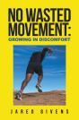 No Wasted Movement: Growing In Discomfort - Preview