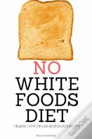 No White Foods Diet