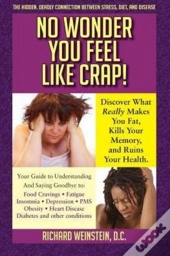 No Wonder You Feel Like Crap!