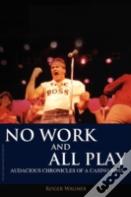 No Work And All Play
