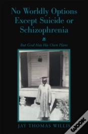 Capa do artigo No Worldly Options Except Suicide Or Schizophrenia
