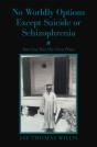 No Worldly Options Except Suicide Or Schizophrenia - Preview