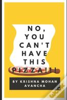 No, You Can'T Have This Pizza!!!