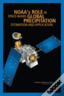 Noaa'S Role In Space-Based Global Precipitation Estimation And Application