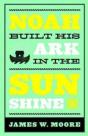 Noah Built His Ark In The Sunshine - Preview