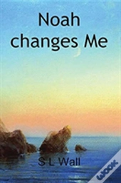 Noah Changes Me