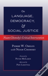 Noam Chomsky On Language, Democracy And Social Justice
