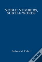 Noble Numbers, Subtle Words