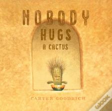 Nobody Hugs A Cactus