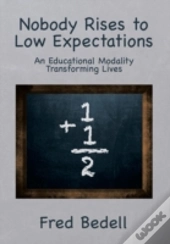 Nobody Rises To Low Expectations: An Edu