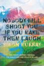 Nobody Will Shoot You If You Make Them Laugh - Preview