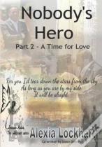 Nobody'S Hero Part 2 - A Time For Love