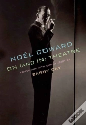 Noel Coward On (And In) Theatre