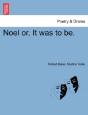 Noel Or, It Was To Be. - Preview