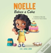 Noelle Bakes A Cake