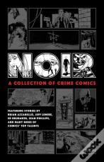 Noir: A Collection Of Crime Comics