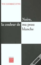 Noire La Couleur De Ma Peau Blanche
