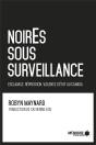 Noir.E.S Sous Surveillance - Esclavage, Repression Et Violence D'Etat Au Canada - Preview