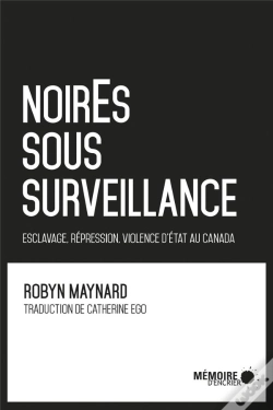 Capa do artigo Noir.E.S Sous Surveillance - Esclavage, Repression Et Violence D'Etat Au Canada
