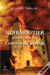 Noirmoutier Dans L'Enfer Des Guerres De Vendée