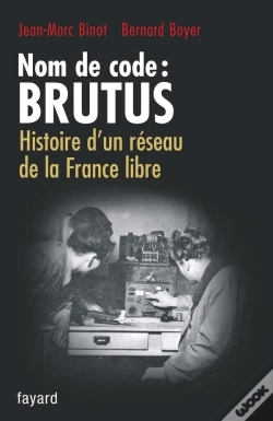 Capa do artigo Nom De Code : Brutus ; Histoire D'Un Réseau De La France Libre