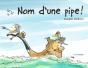 Nom D'Une Pipe ! - Preview