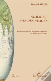 Nomades, Fils Des Nuages ; Aventures Chez Les Réguibat Leguacem Du Sahara Occidental