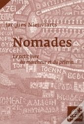 Nomades ; Le Petit Livre Du Marcheur Et Du Pélerin
