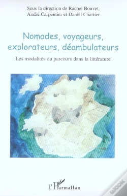 Capa do artigo Nomades, Voyageurs, Explorateurs, Déambulateurs : Les Modalités Du Parcours Dans La Littérature