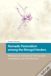 Nomadic Pastoralism Among The Mongol Herders